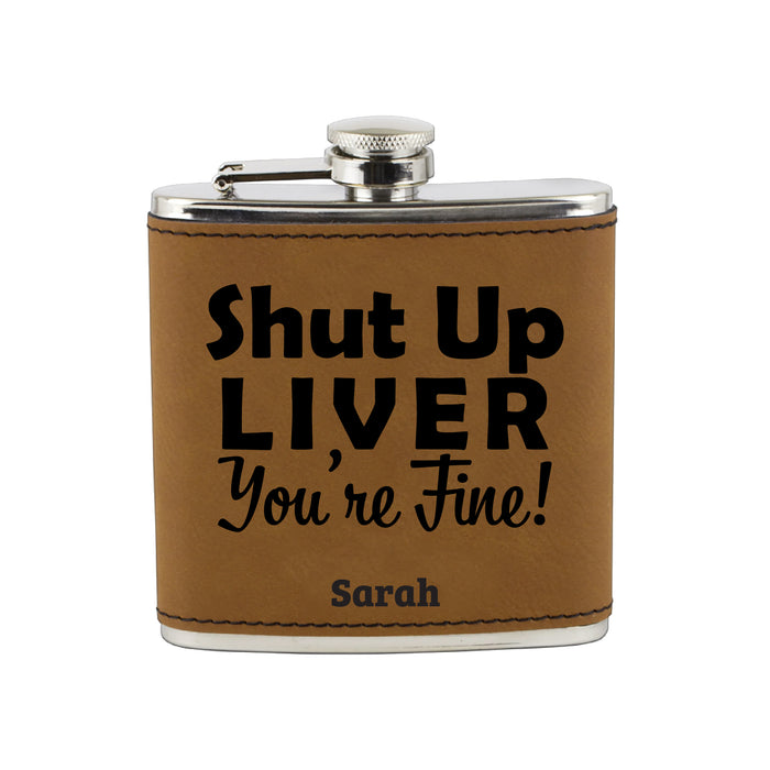 Shut Up Liver, You're Fine Flask