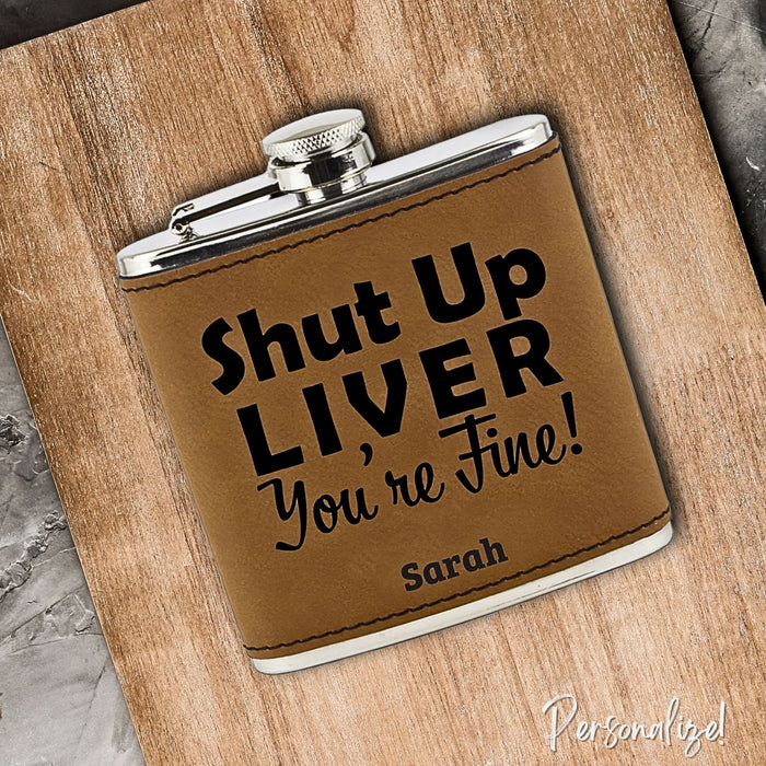 Shut Up Liver, You're Fine Flask