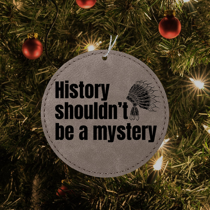 History Shouldn't Be - American Indian Ornament