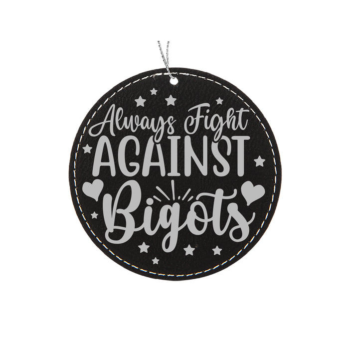 Always Fight Against Bigots Ornament