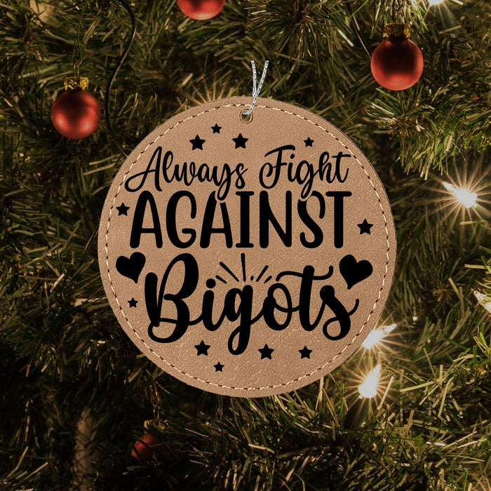 Always Fight Against Bigots Ornament