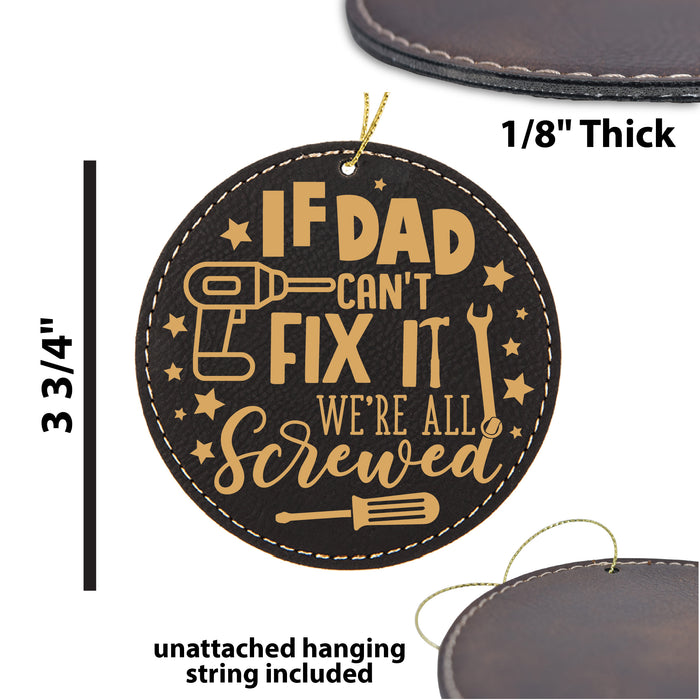 If Dad Can't Fix It We're Screwed Ornament