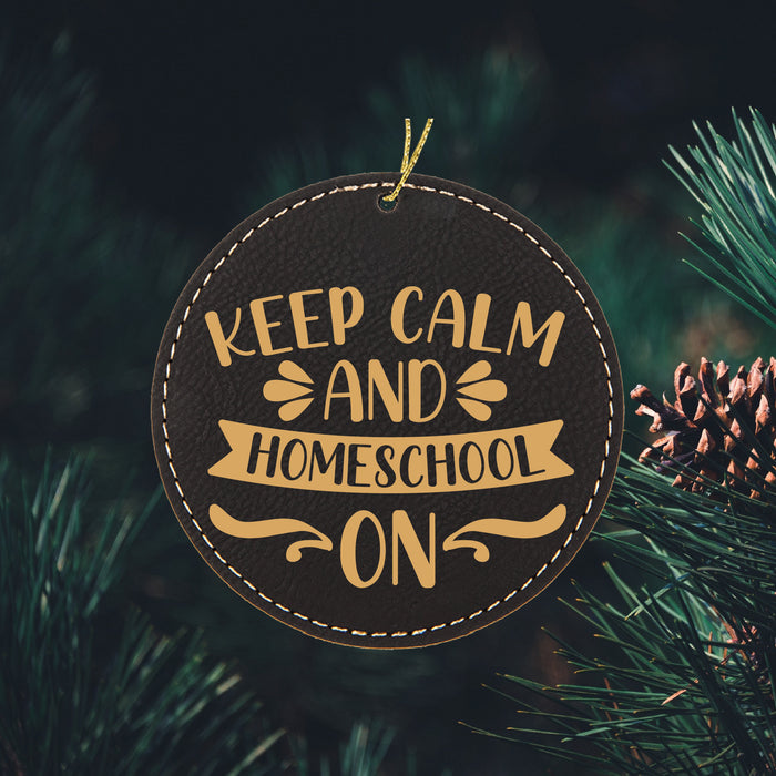 Keep Calm and Homeschool On Ornament