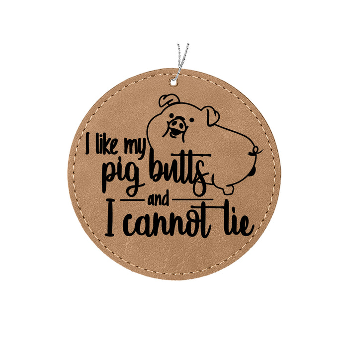 I like Pig Butts and I Cannot Lie Ornament