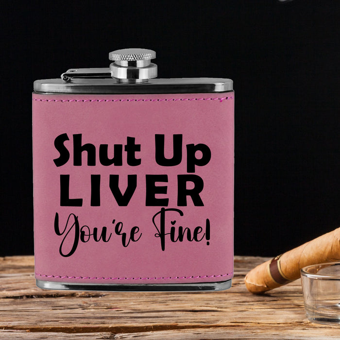 Shut Up Liver, You're Fine Flask