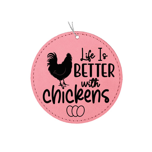 a pink round ornament with a chicken saying life is better with chickens