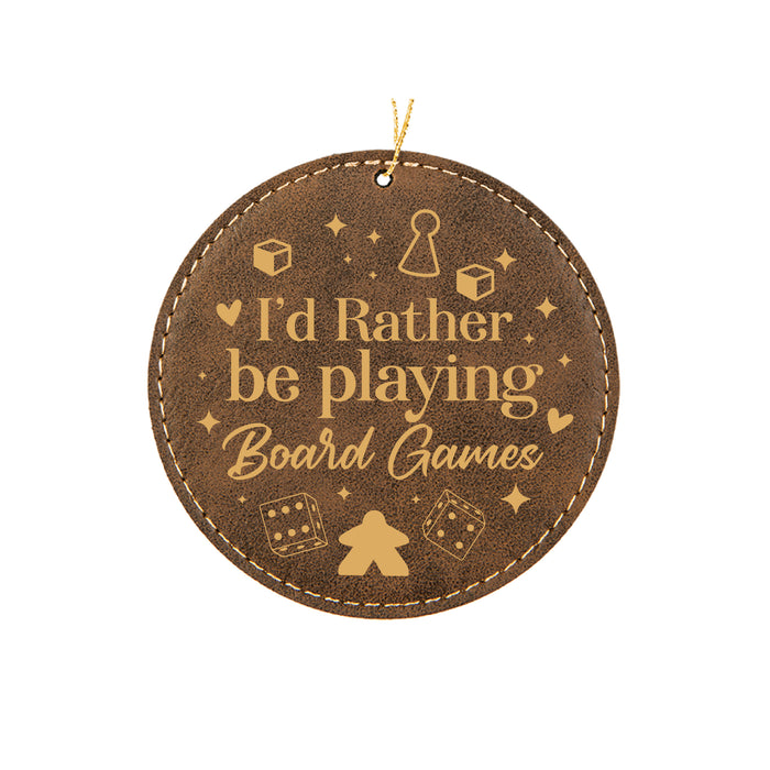 I'd Rather be Playing Board Games Ornament