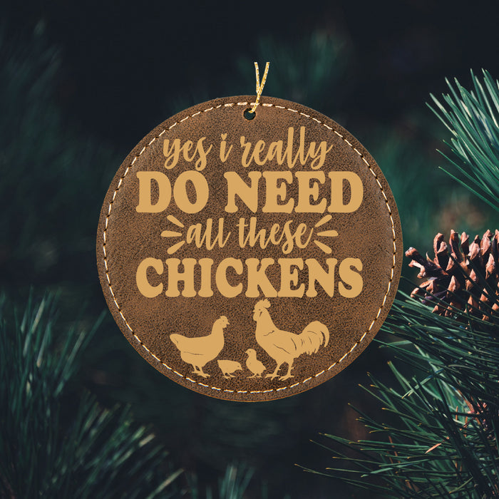 Yes I Really Do need All These Chickens Ornament