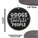a picture of a dog tag with the words dogs are my favorite people