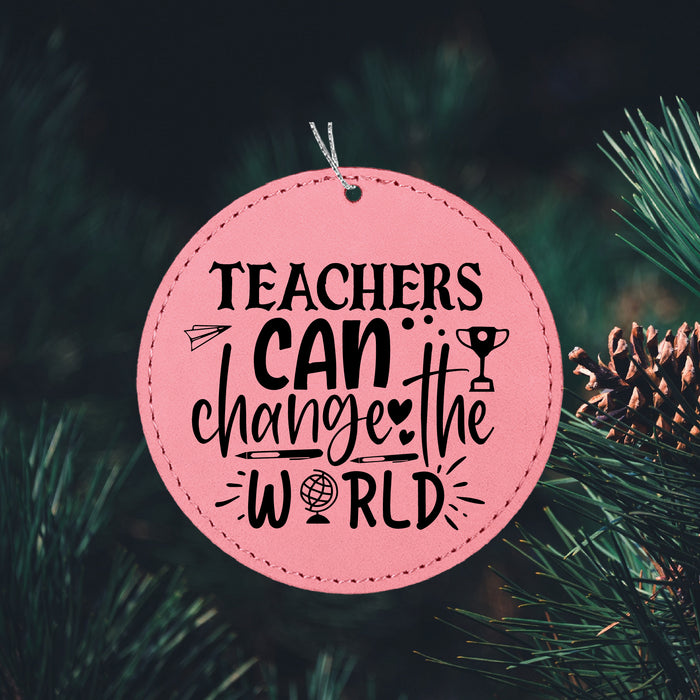 Teachers Can Change the World Ornament