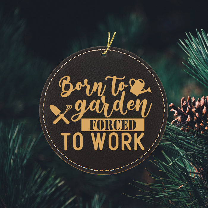 a wooden ornament that says born to garden forced to work