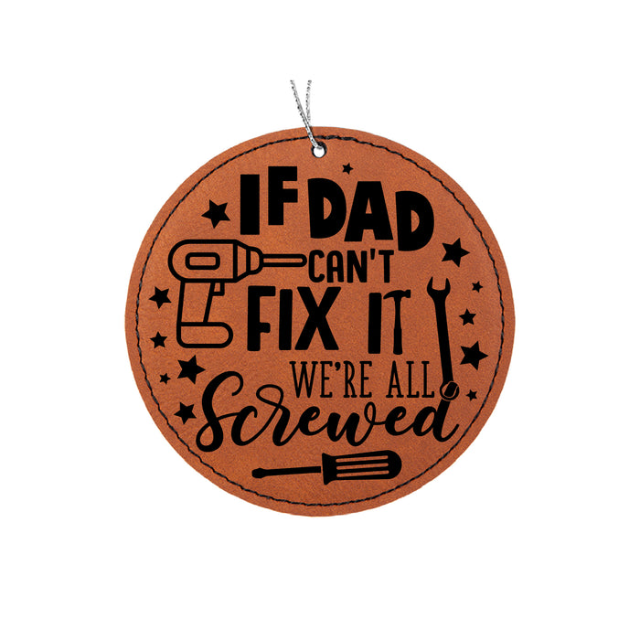 If Dad Can't Fix It We're Screwed Ornament