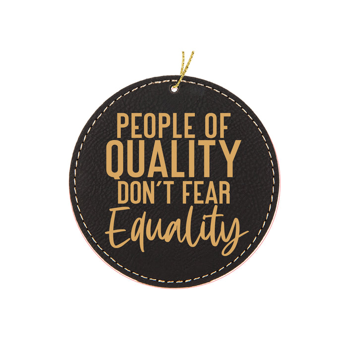 People of Quality Don't Fear Equality Ornament