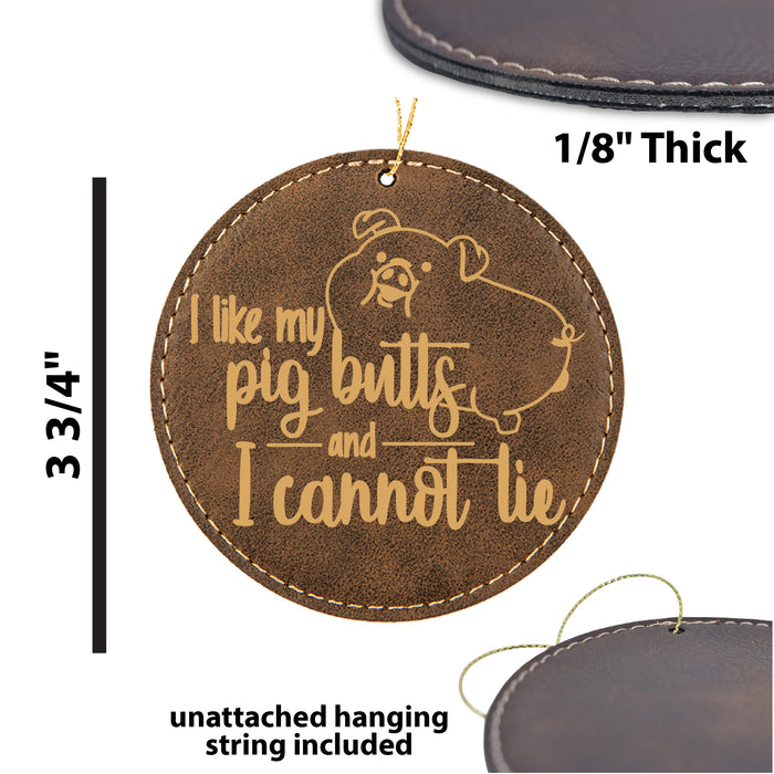 I like Pig Butts and I Cannot Lie Ornament