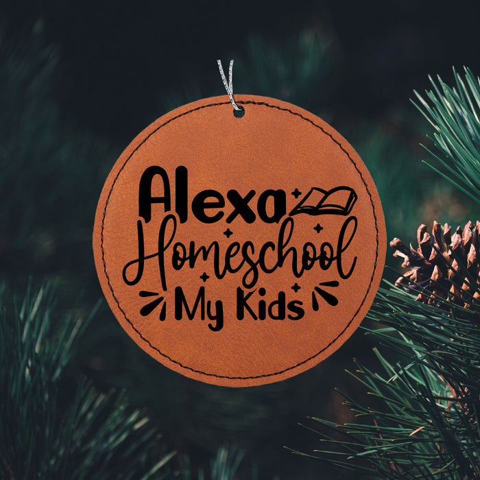 Alexa, Homeschool My Kids Ornament