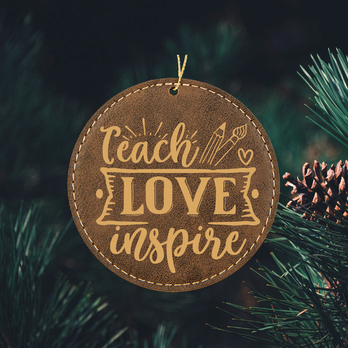 Teach Love Inspire Ornament