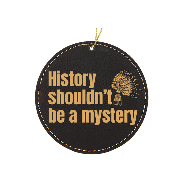 History Shouldn't Be - American Indian Ornament