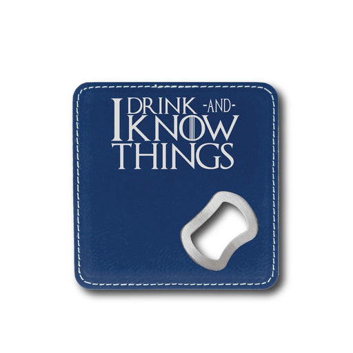 I Drink and I know Things GoT Bottle Opener - I Drink and I know Things GoT Bottle Opener - Bottle Opener - GriffonCo 3D Printed Miniatures & Gifts - GriffonCo Gifts - GriffonCo 3D Printed Miniatures & Gifts