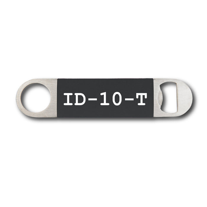 ID-10-T Bottle Opener - ID-10-T Bottle Opener - Bottle Opener - GriffonCo 3D Printed Miniatures & Gifts - GriffonCo Gifts - GriffonCo 3D Printed Miniatures & Gifts