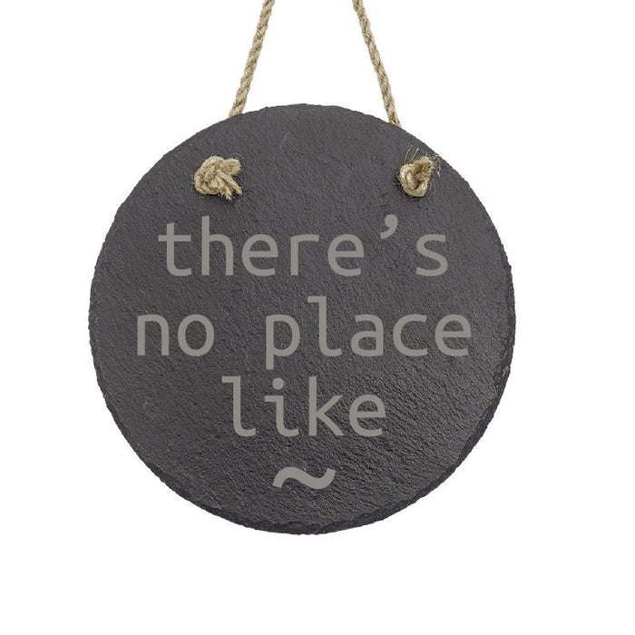 There's no place like ~ Sign