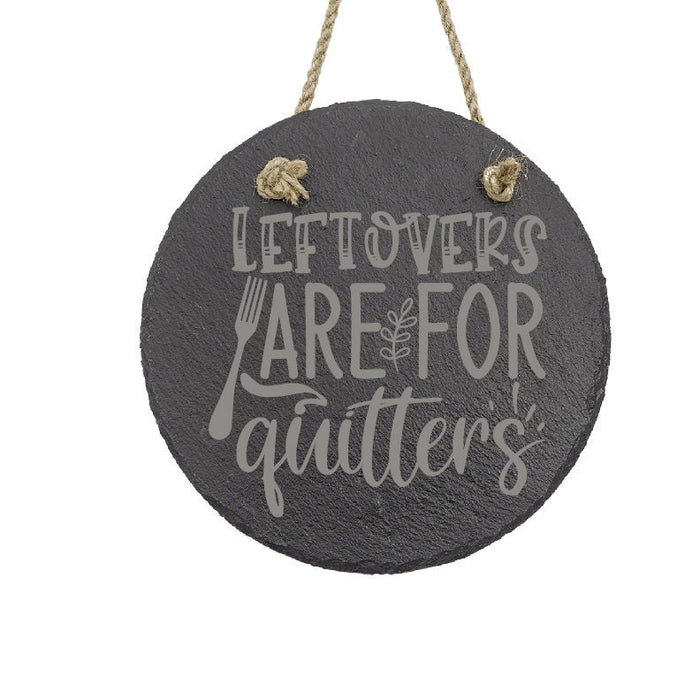 Leftovers are for Quitters Slate Decor