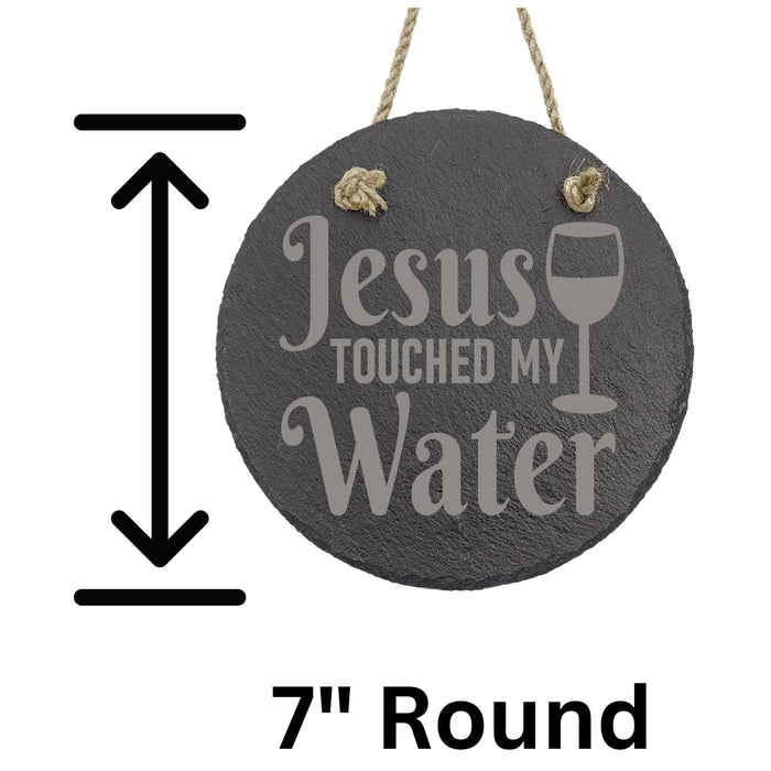 Jesus Touched My Water Wine Slate Decor