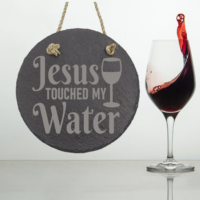 Jesus Touched My Water Wine Slate Decor