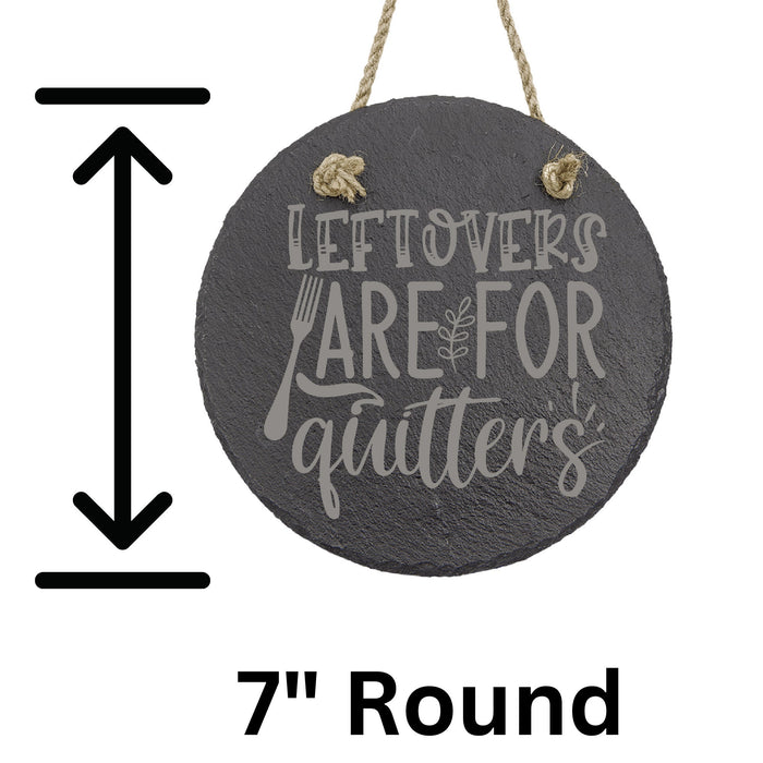 Leftovers are for Quitters Slate Decor