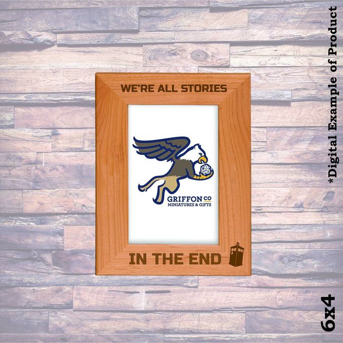 We're All Stories in the End Doctor Who Picture Frame - We're All Stories in the End Doctor Who Picture Frame - Photo Frame - GriffonCo 3D Printed Miniatures & Gifts - GriffonCo Gifts - GriffonCo 3D Printed Miniatures & Gifts