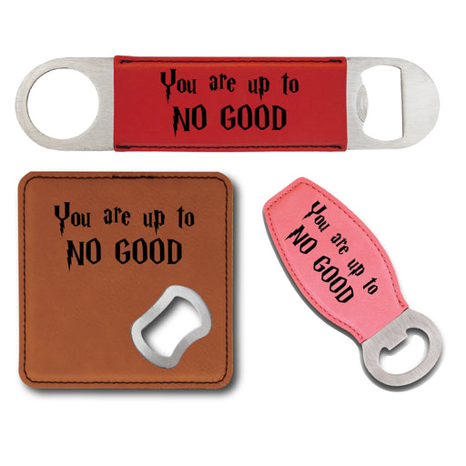 You Are Up to No Good Bottle Opener - You Are Up to No Good Bottle Opener - Bottle Opener - GriffonCo 3D Printed Miniatures & Gifts - GriffonCo Gifts - GriffonCo 3D Printed Miniatures & Gifts